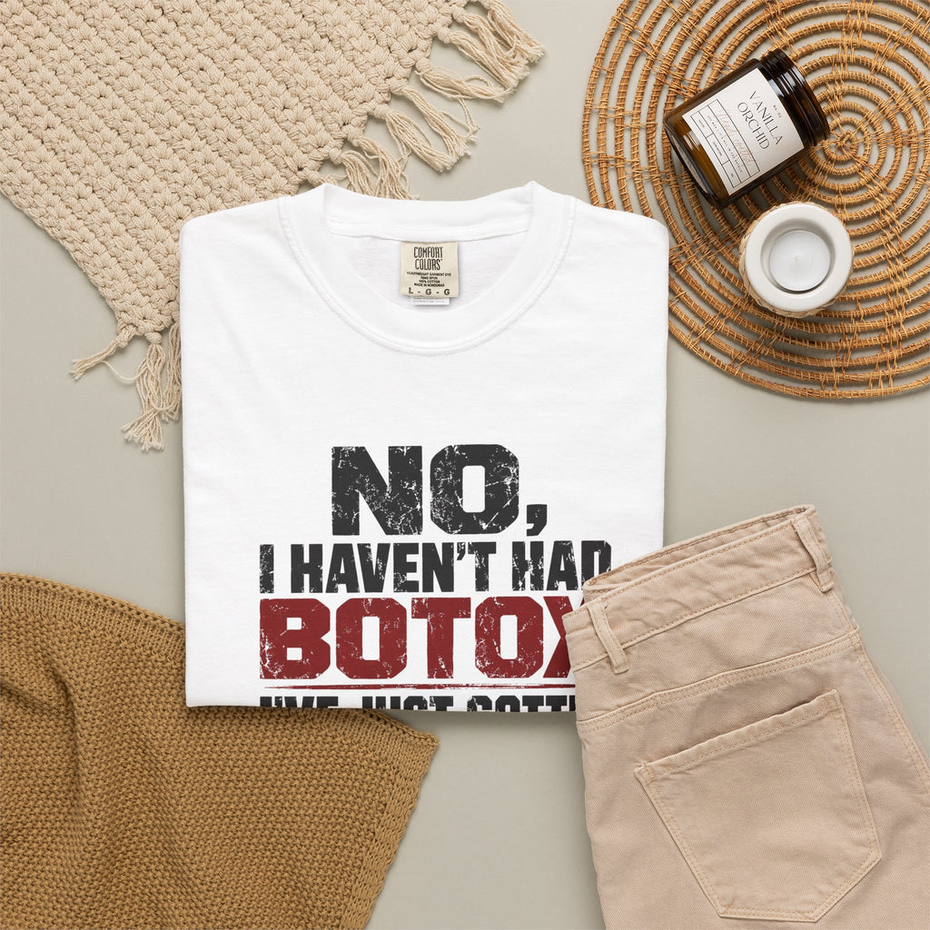 No I Haven't Had Botox T-Shirt