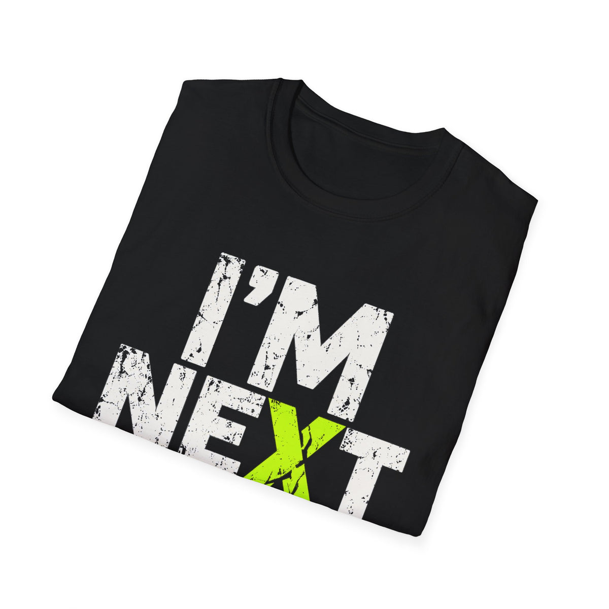 I'm Next  T-Shirt