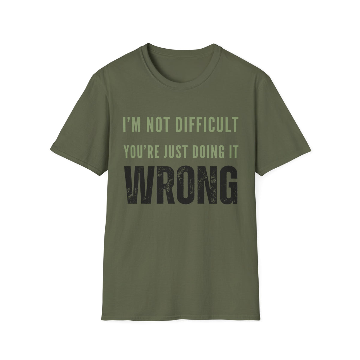 I’m Not Difficult You’re Just Doing It Wrong T-Shirt