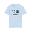 TMI? I Prefer Too Thorough T-Shirt