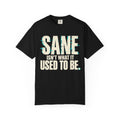 Sane Isn't What It Used To Be T-Shirt