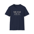 SHE HAD A PLAN  T-Shirt