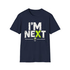 I'm Next  T-Shirt
