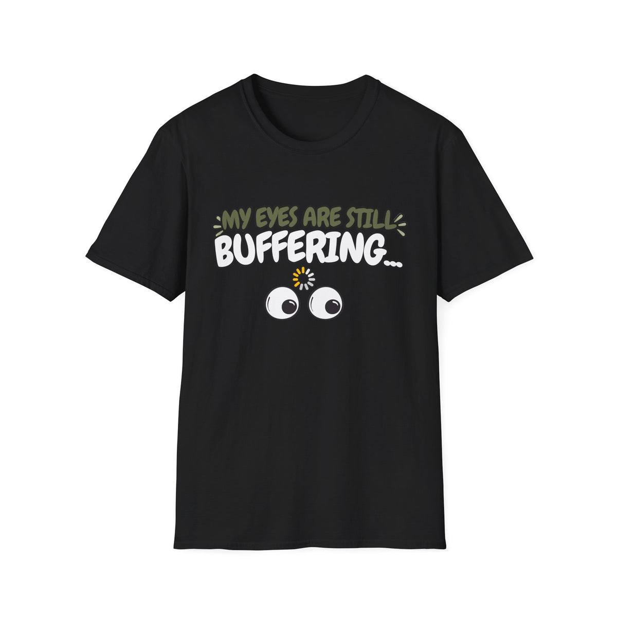 My Eyes Are Still Buffering WTF T-Shirt