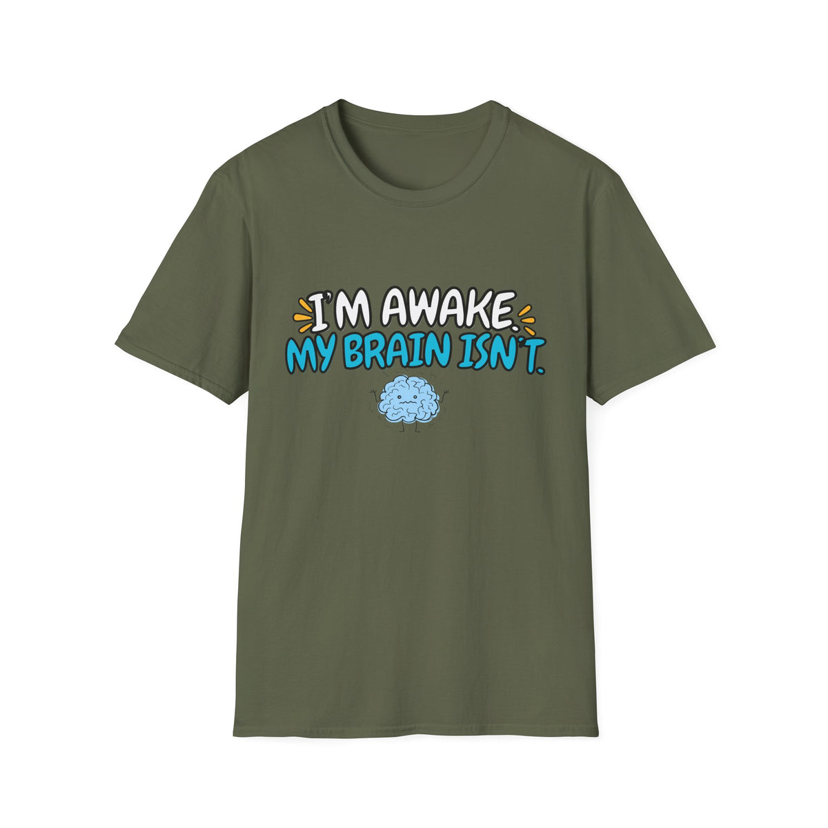 Im Awake My Brain Isn't ? T-Shirt