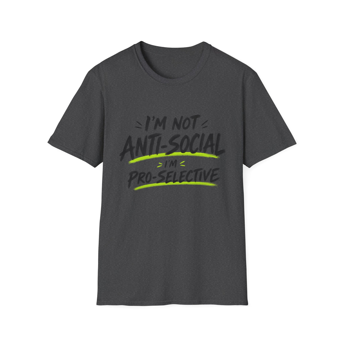 I'm Not Anti-Social, I'm Pro-Selective T-Shirt
