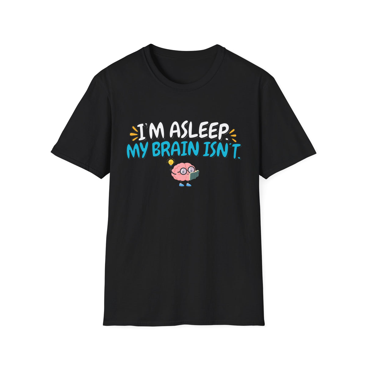 Im Asleep My Brain Isn't Blue T-Shirt