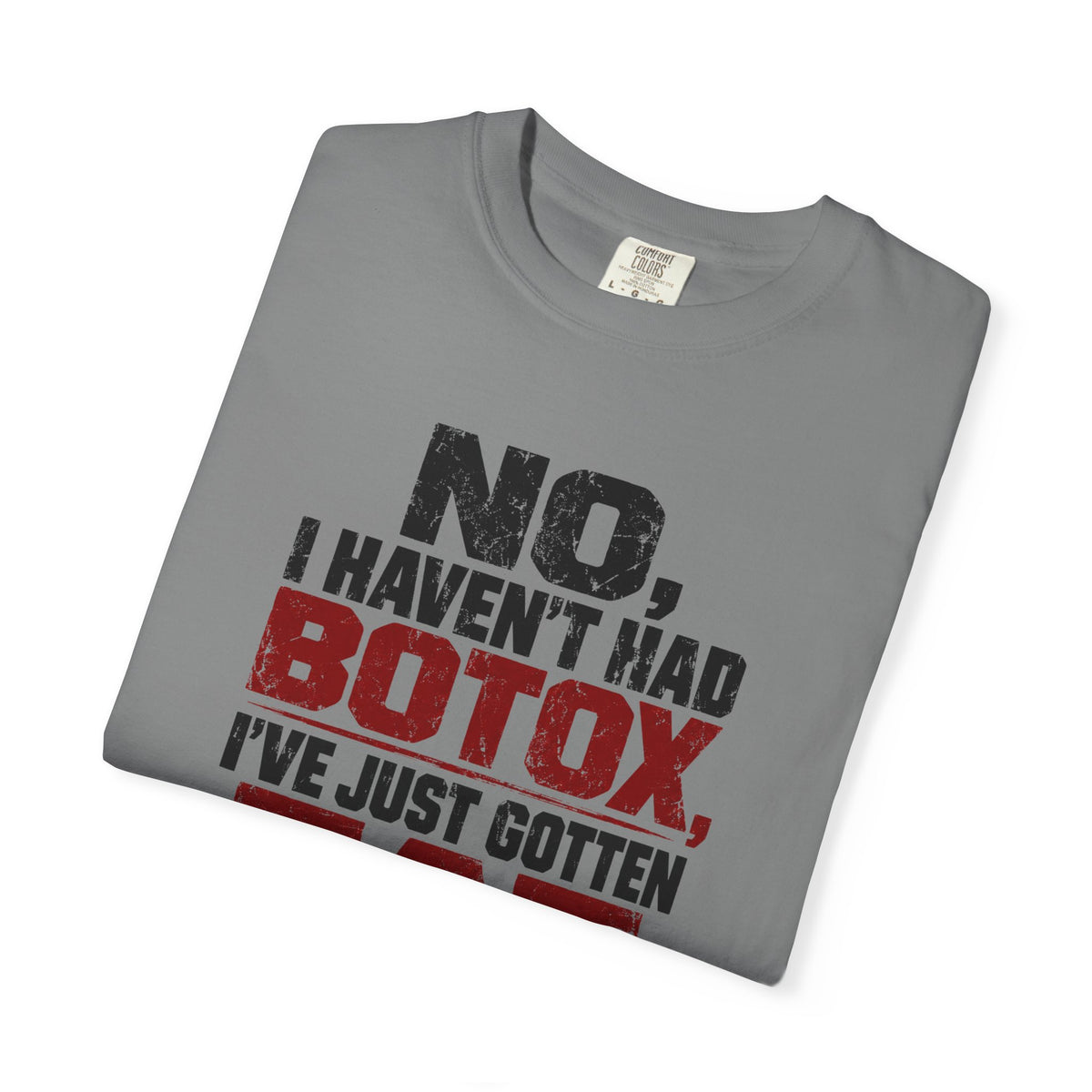 No I Haven't Had Botox T-Shirt