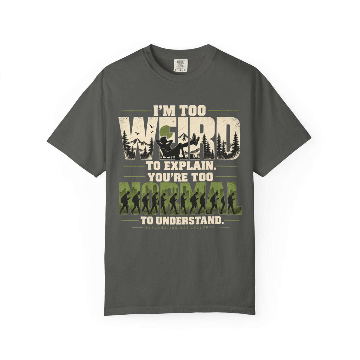 Im Too Weird To Explain T-Shirt