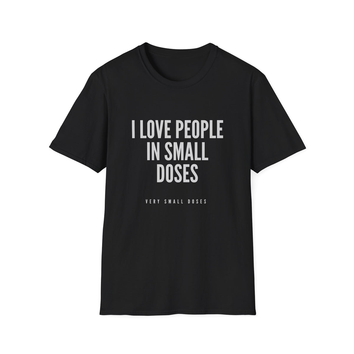 I Love People in Small Doses T-Shirt