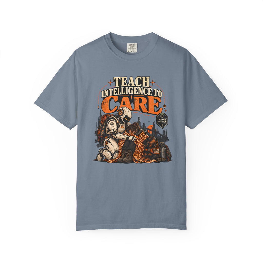 Teach Intelligence to Care  T-Shirt