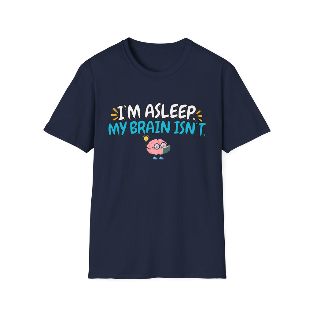 Im Asleep My Brain Isn't Blue T-Shirt