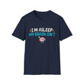Im Asleep My Brain Isn't Blue T-Shirt