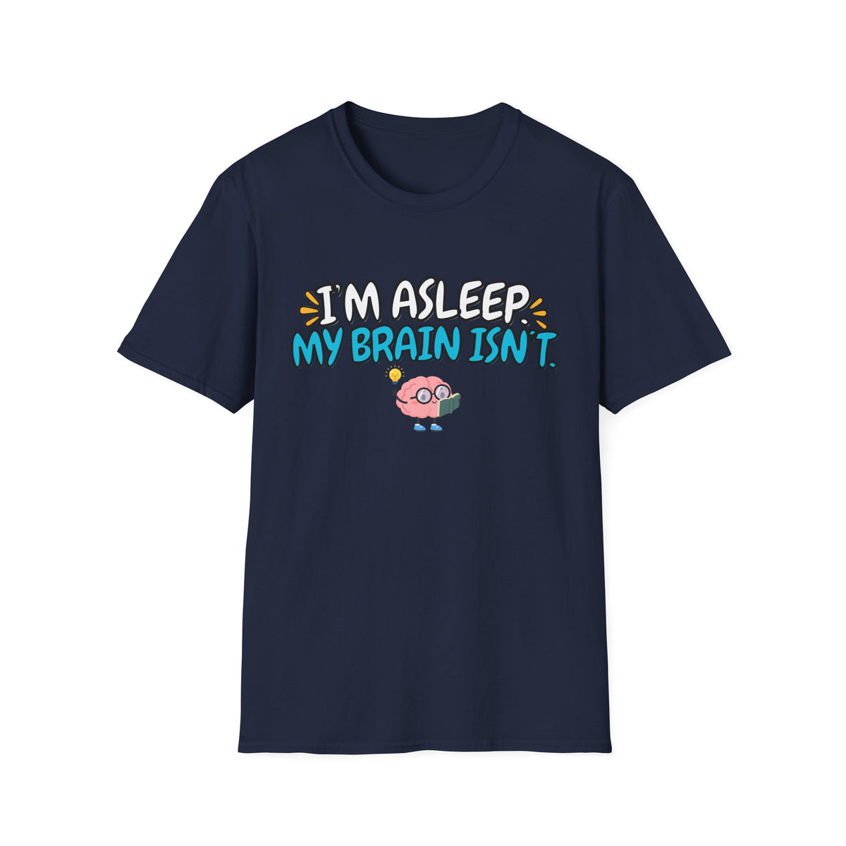 Im Asleep My Brain Isn't Blue T-Shirt