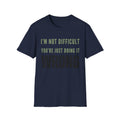 I’m Not Difficult You’re Just Doing It Wrong T-Shirt