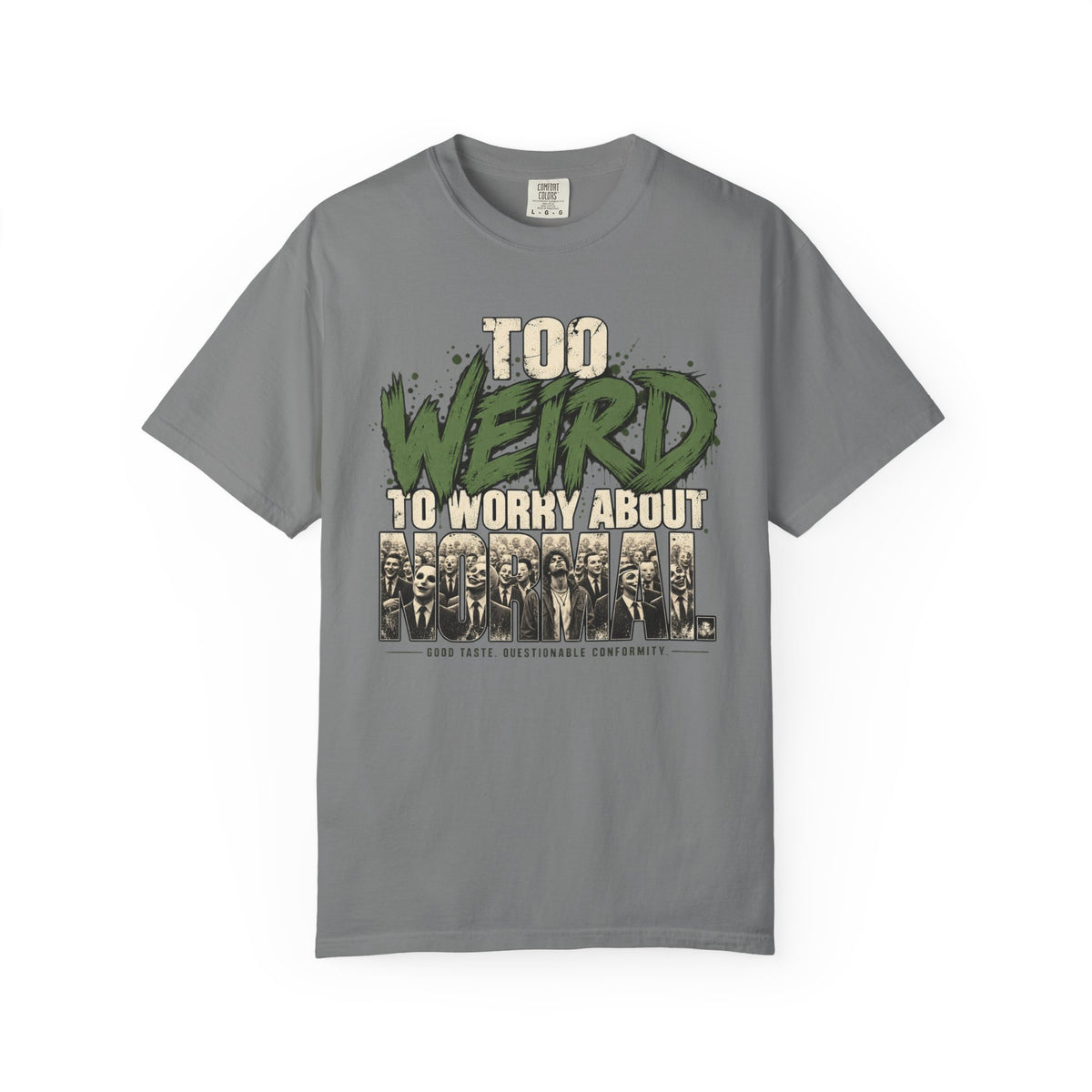 Too Weird To Worry About Normal T-Shirt