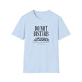 Do Not Disturb  T-Shirt
