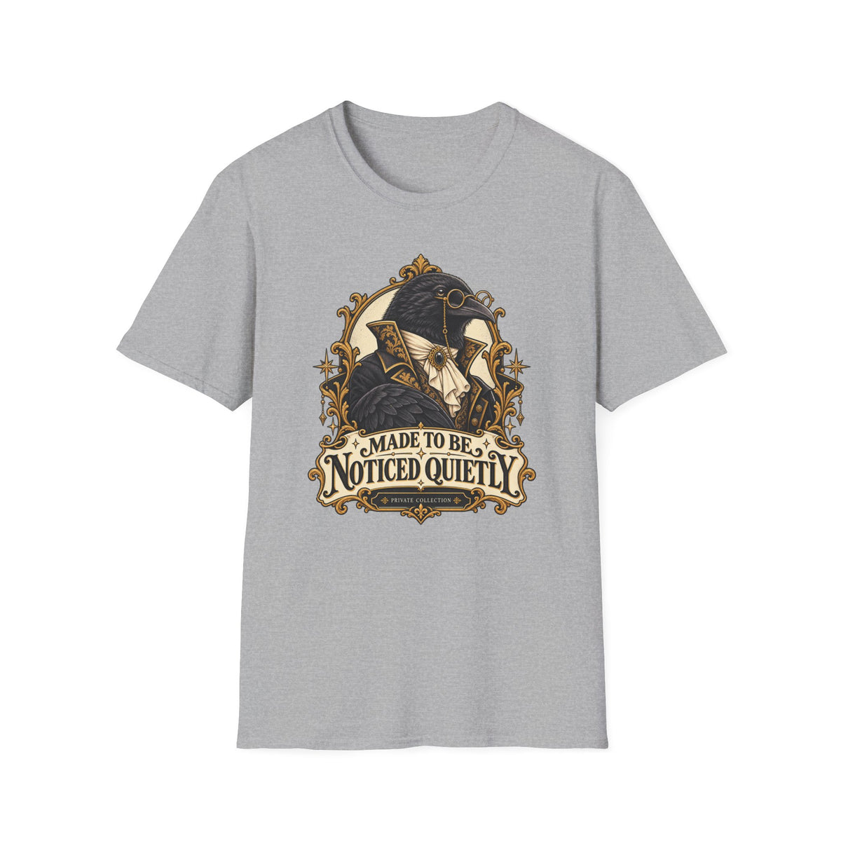 Made To Be Noticed Quietly T-Shirt
