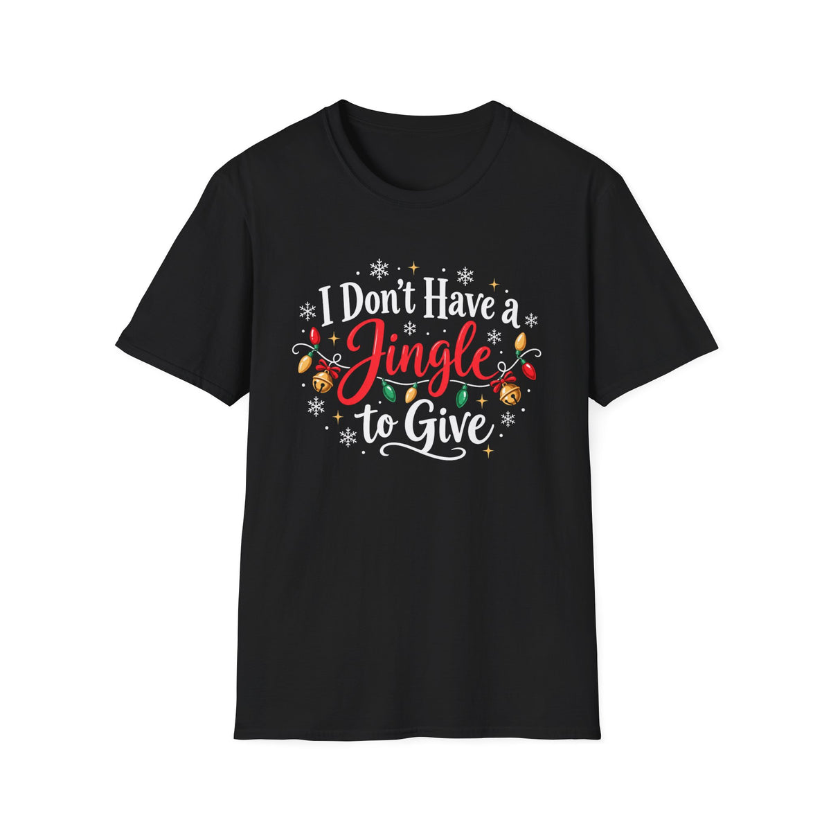 I Don't Have A Jingle T Give T-Shirt