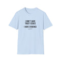 I Don't Have Trust Issues I Have Evidence T-Shirt