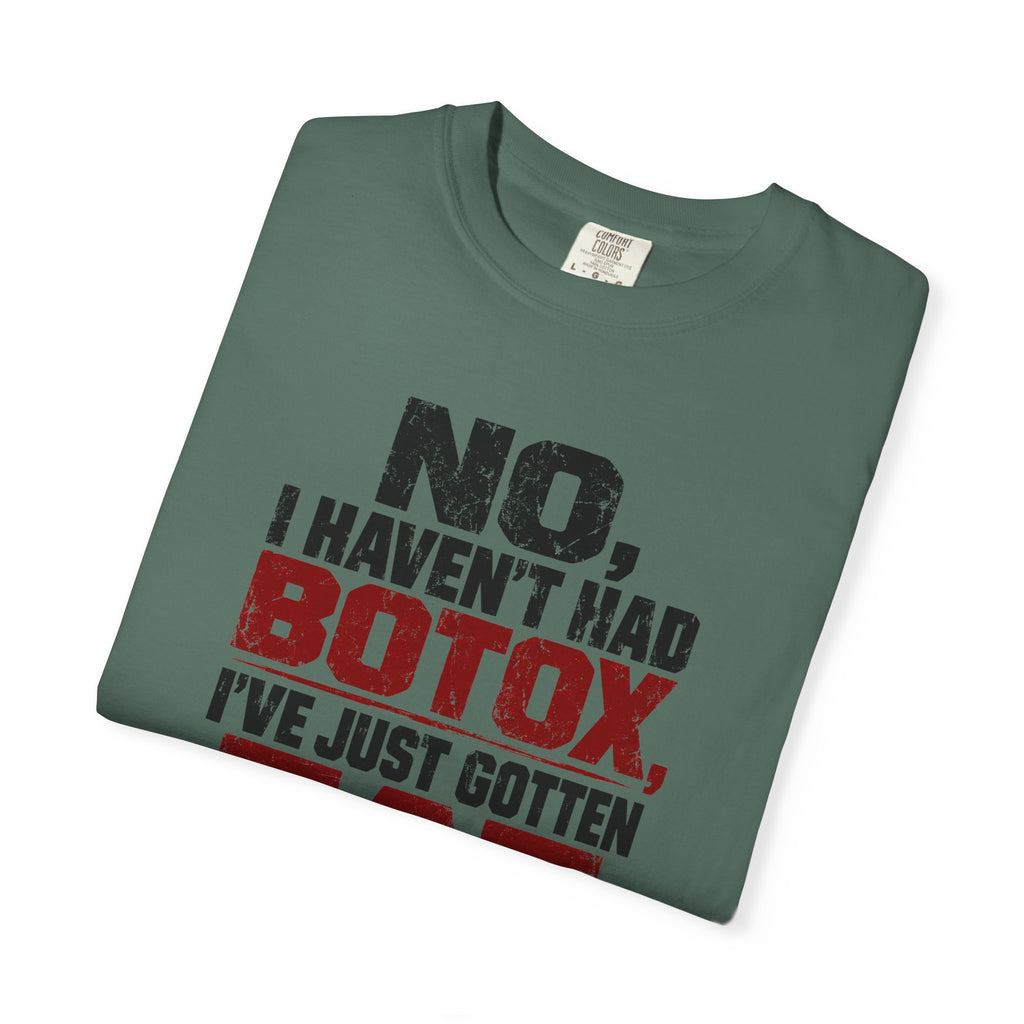 No I Haven't Had Botox T-Shirt
