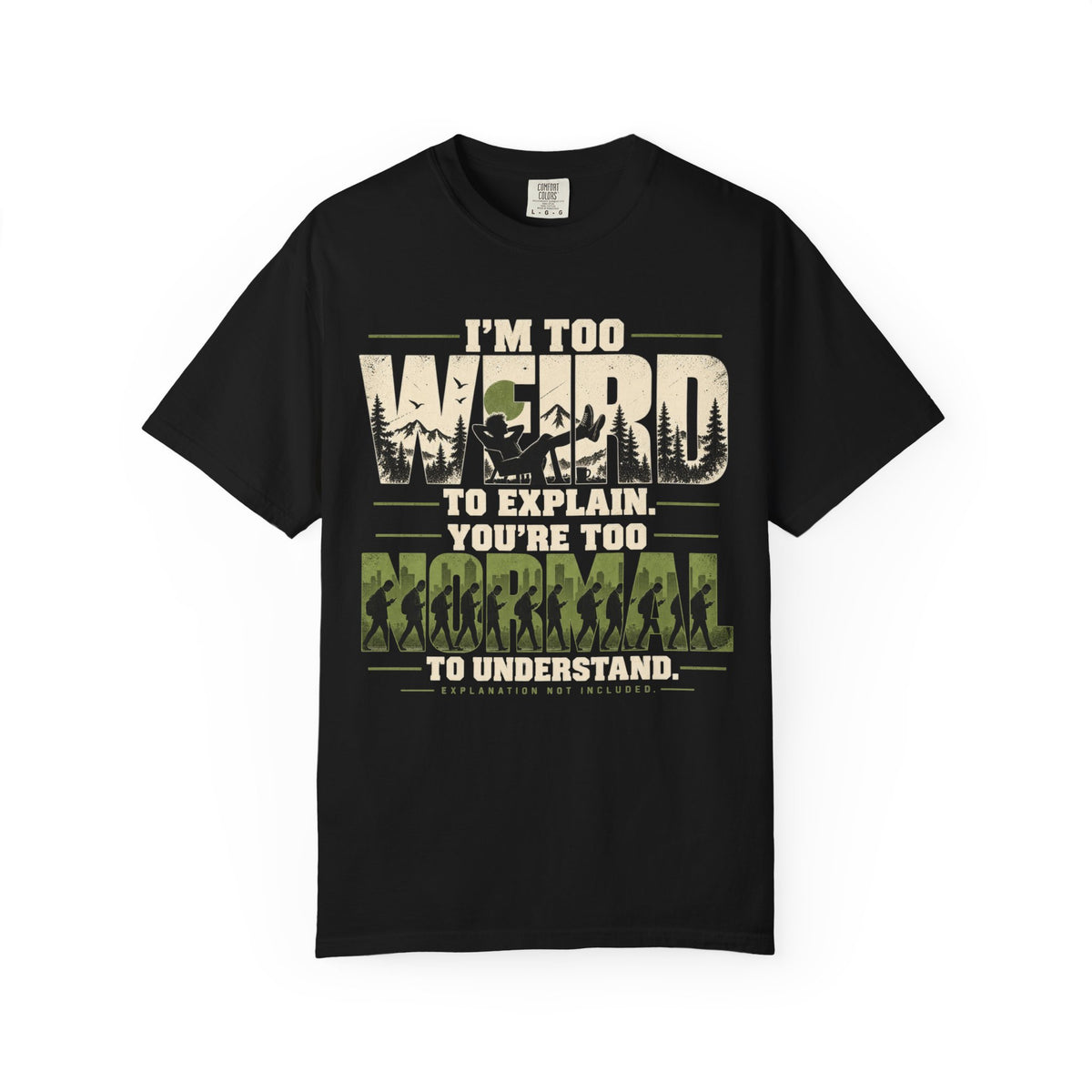 Im Too Weird To Explain T-Shirt