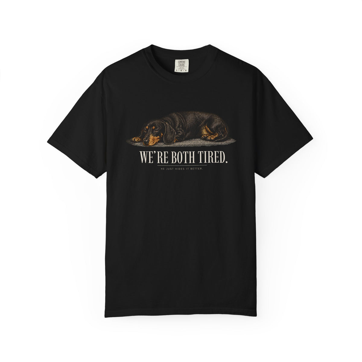 Dachshund We're Both Tired T-Shirt