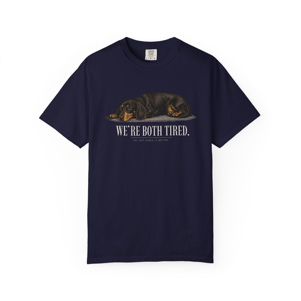 Dachshund We're Both Tired T-Shirt