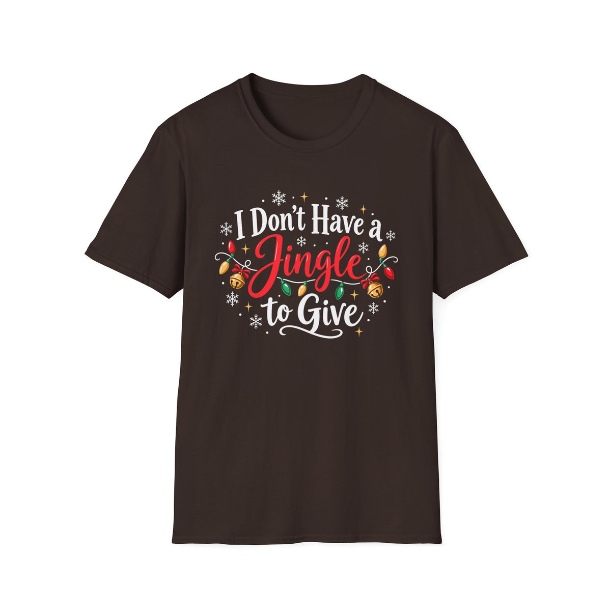 I Don't Have A Jingle T Give T-Shirt