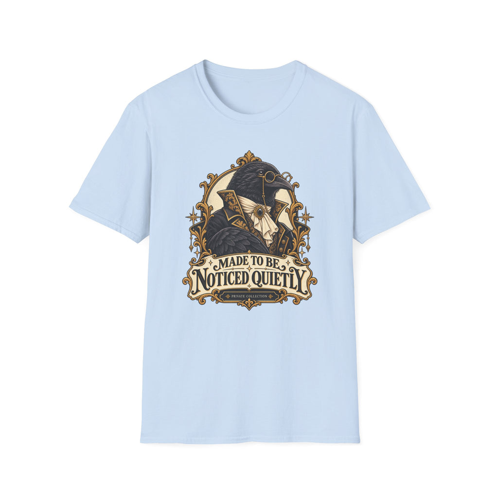 Made To Be Noticed Quietly T-Shirt