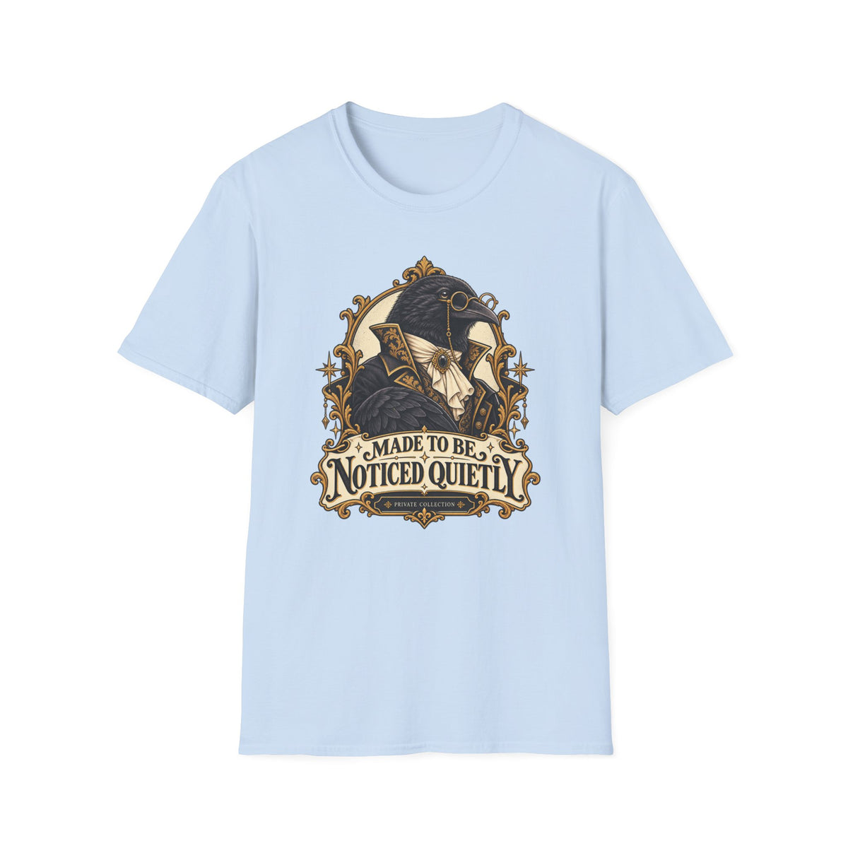 Made To Be Noticed Quietly T-Shirt