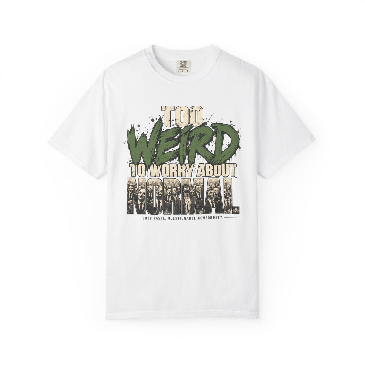 Too Weird To Worry About Normal T-Shirt