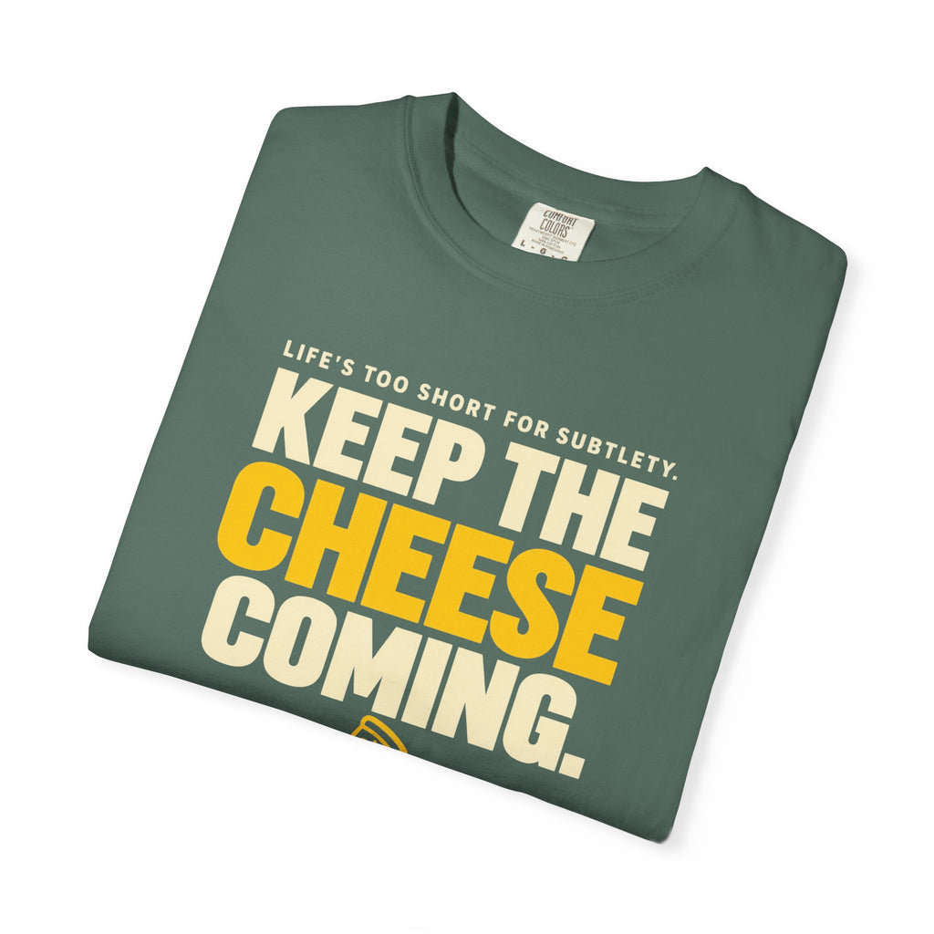 Keep The Cheese Coming T-Shirt
