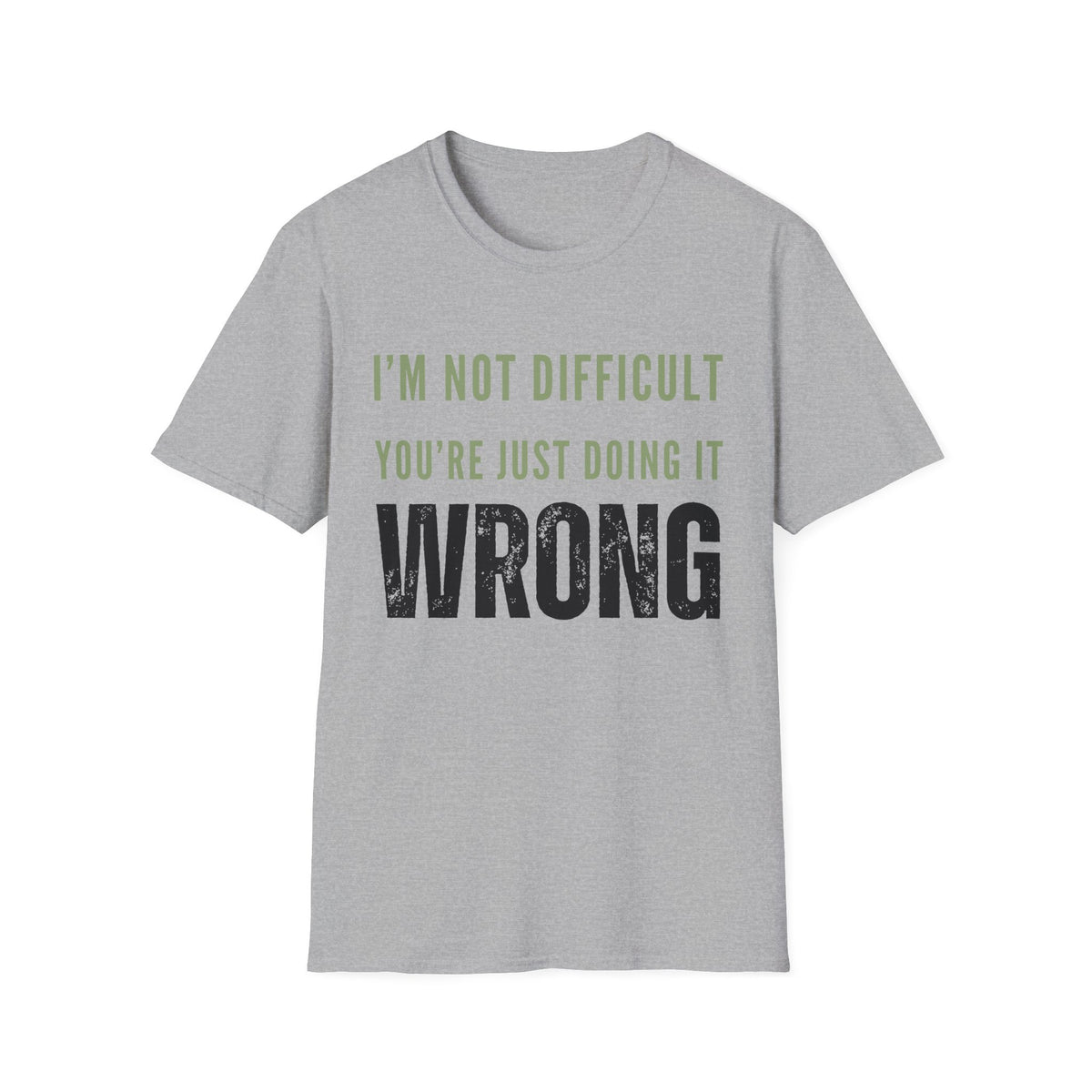I’m Not Difficult You’re Just Doing It Wrong T-Shirt