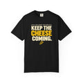 Keep The Cheese Coming T-Shirt