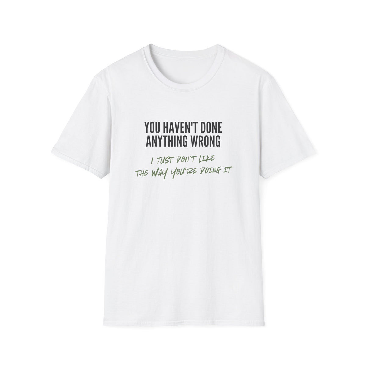 You Haven't Done Anything Wrong T-Shirt