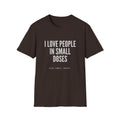 I Love People in Small Doses T-Shirt
