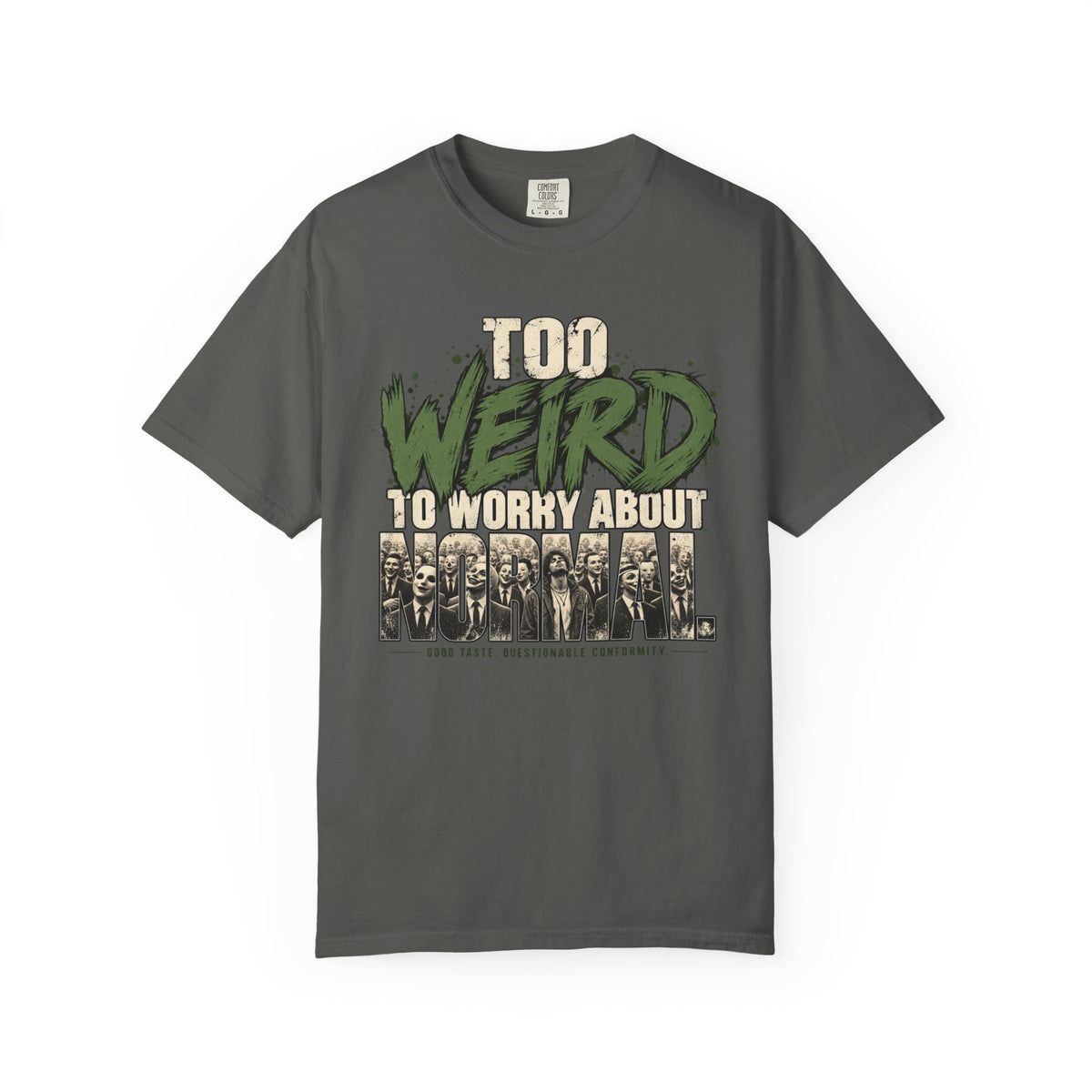 Too Weird To Worry About Normal T-Shirt
