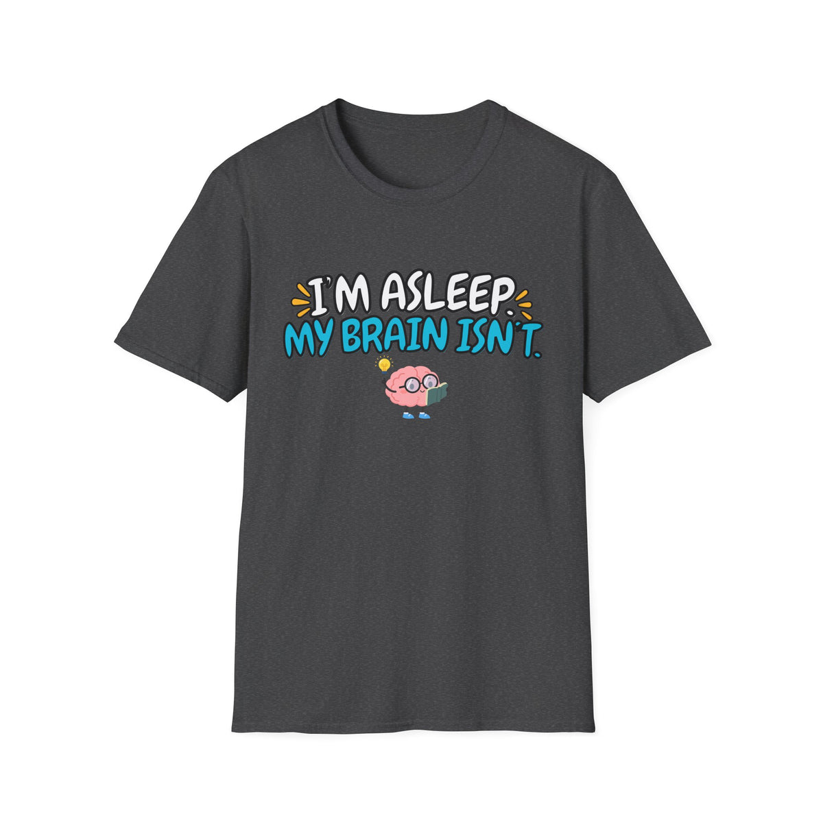 Im Asleep My Brain Isn't Blue T-Shirt