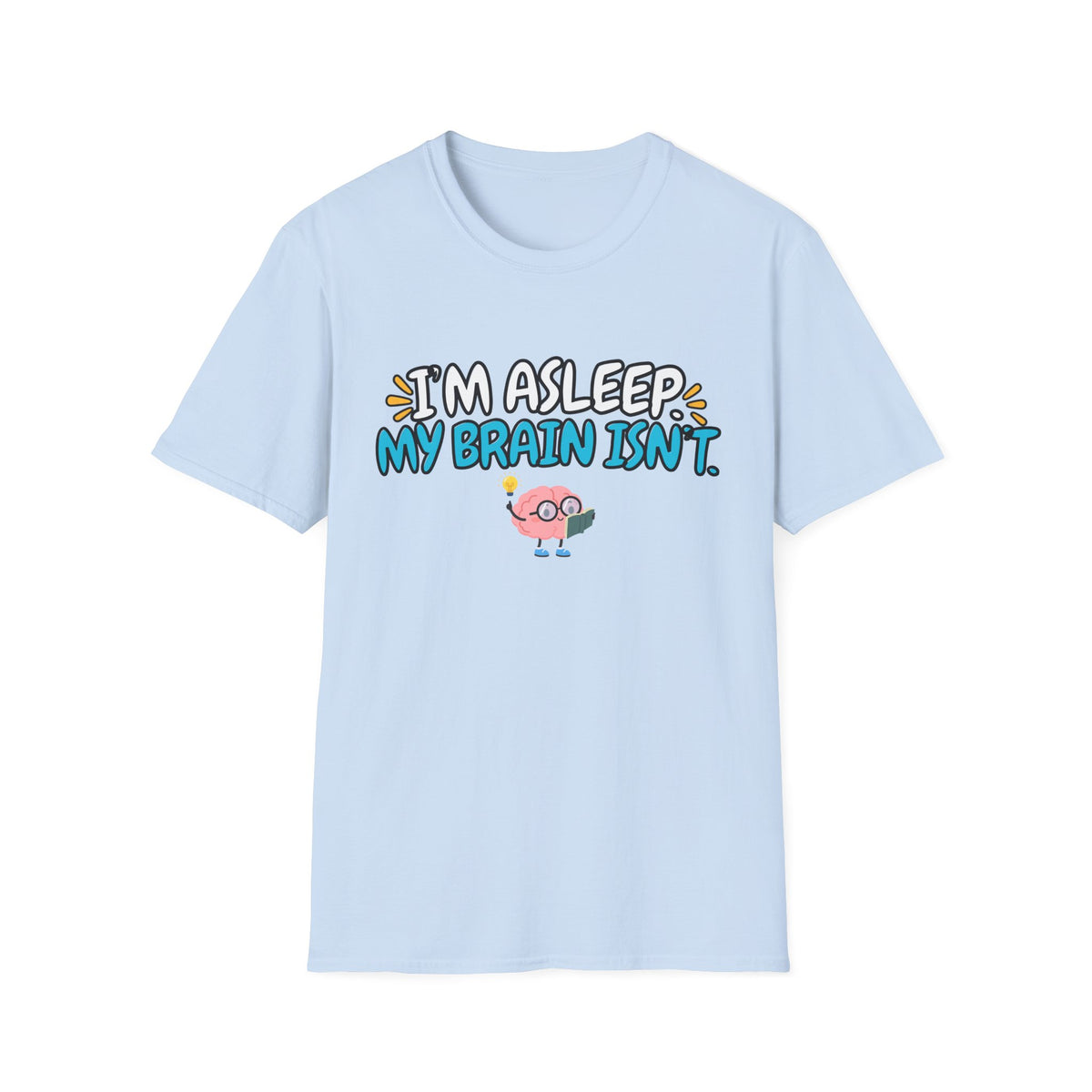 Im Asleep My Brain Isn't Blue T-Shirt