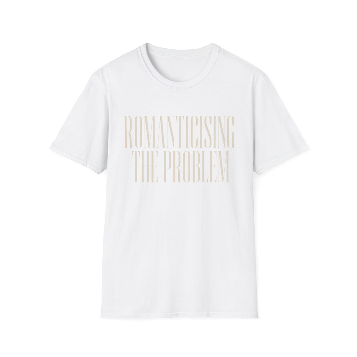 Romanticising The Problem T-Shirt