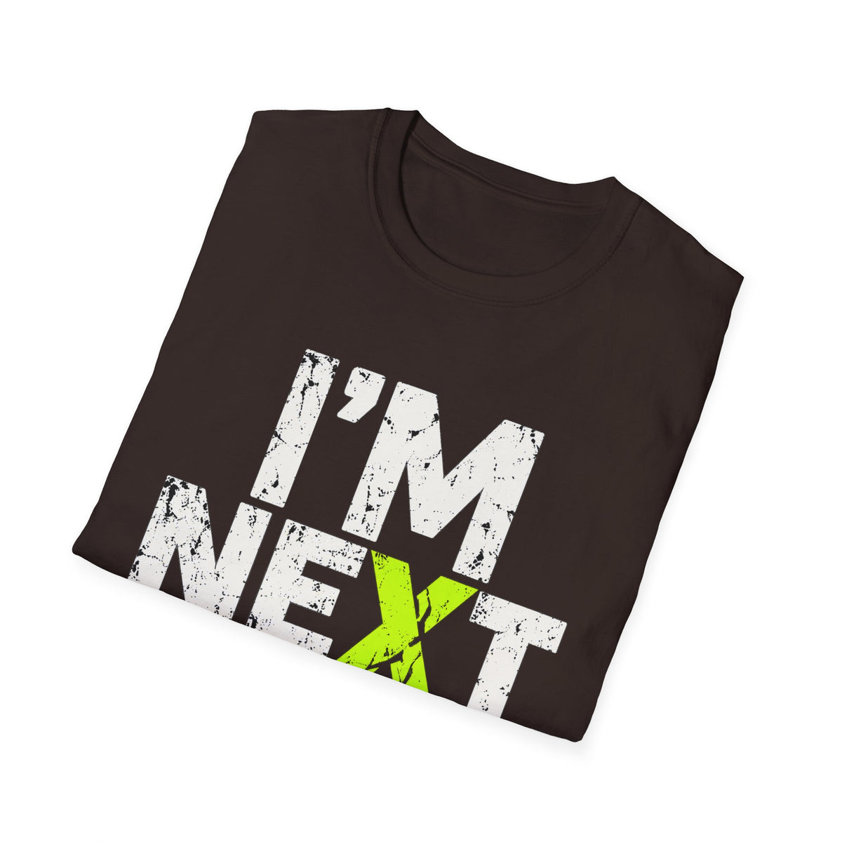 I'm Next  T-Shirt