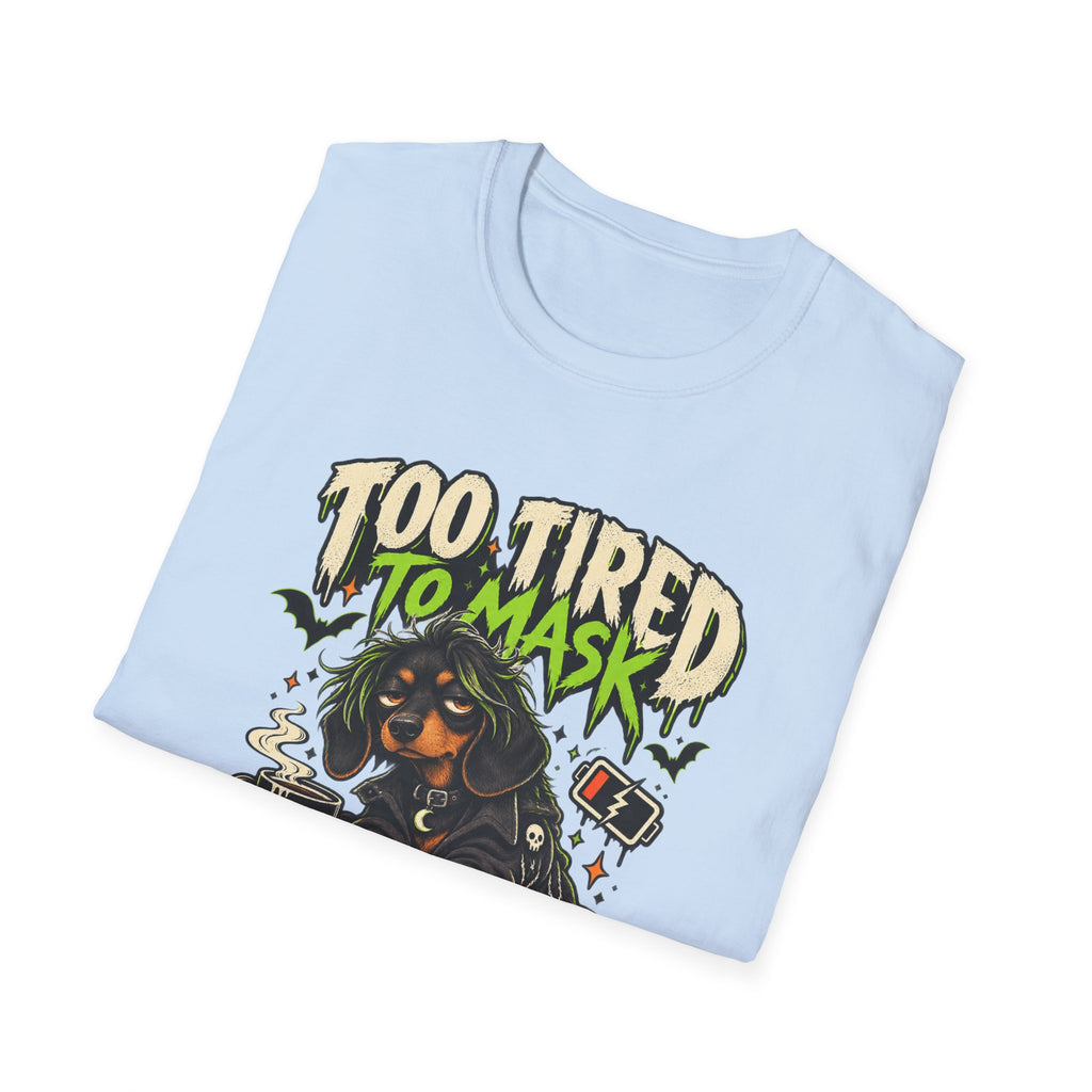 Too Tired To Mask T-Shirt