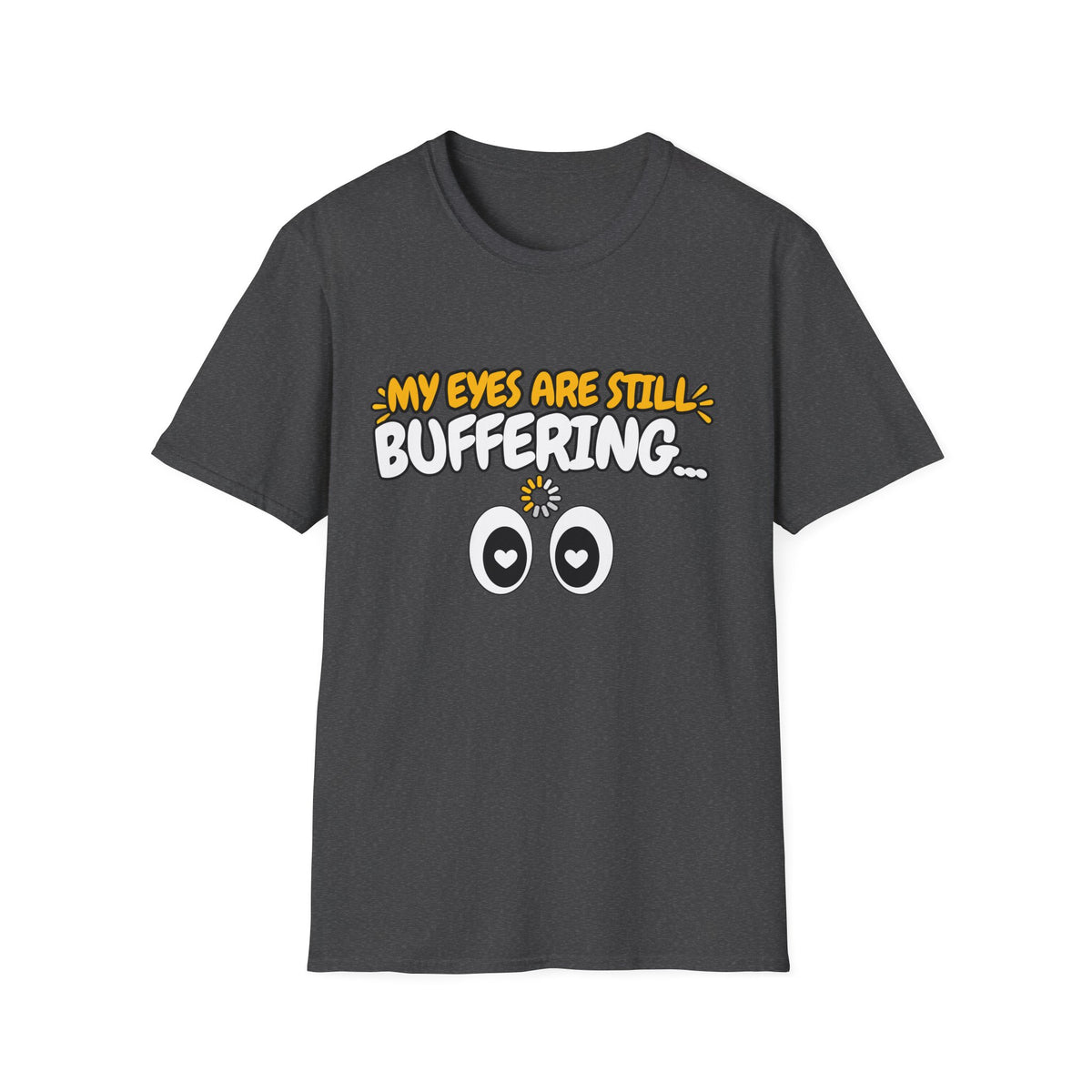 My Eyes Are Still Buffering Love T-Shirt