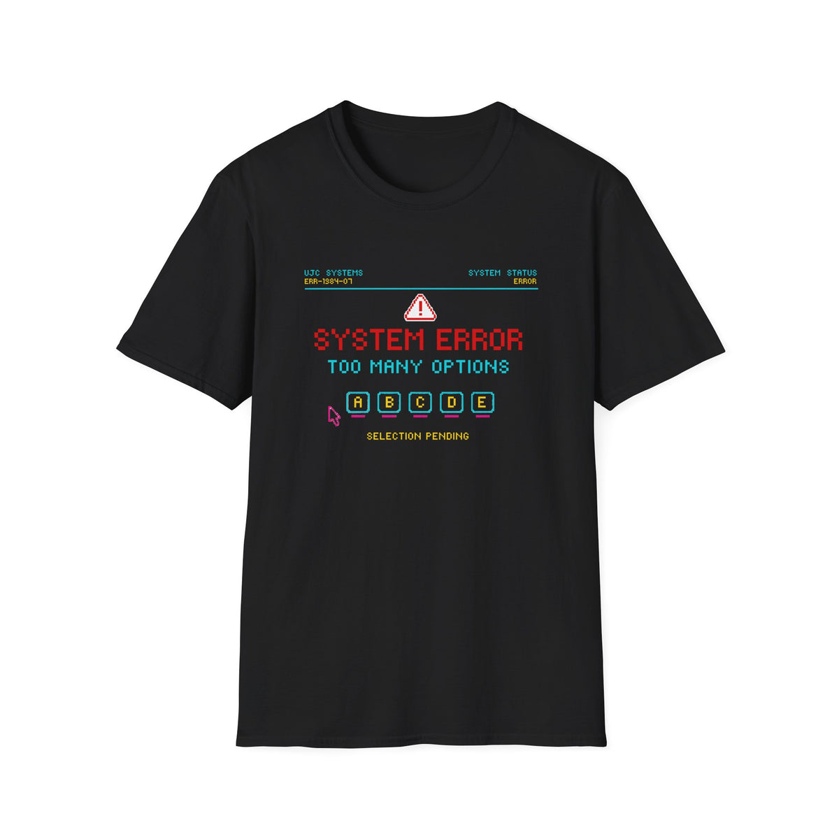 System Error Too Many Options T-Shirt