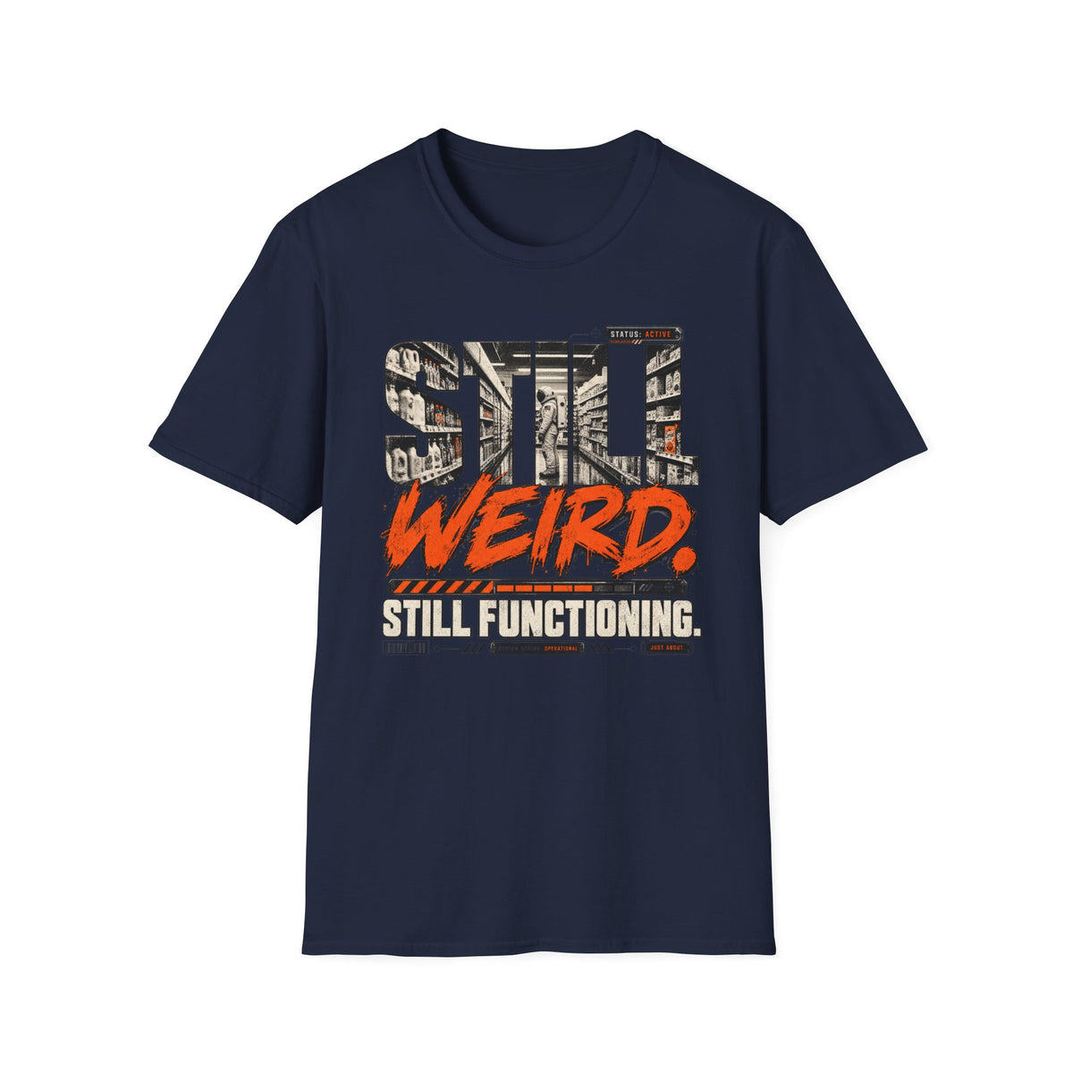 Still Weird Still Functioning  T-Shirt