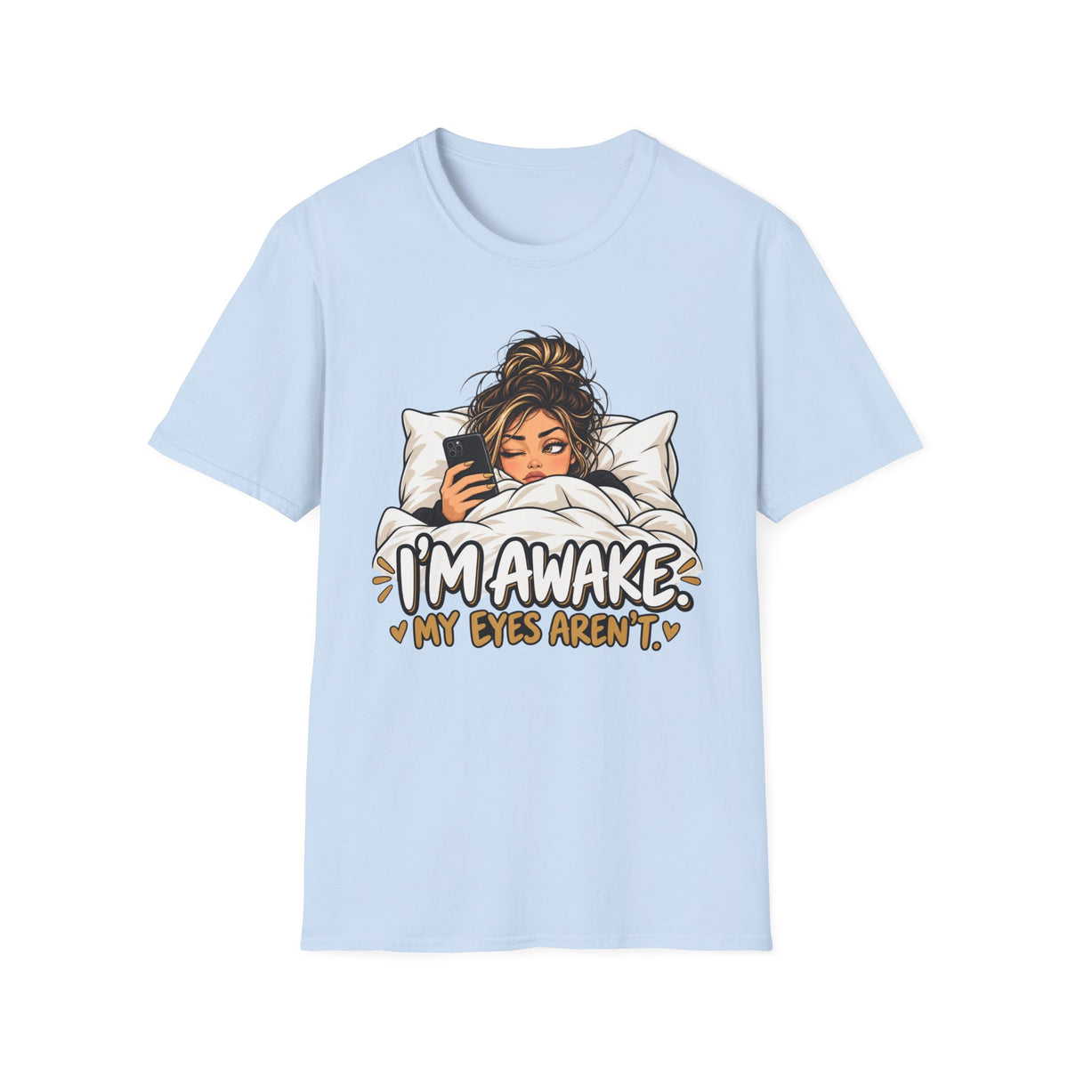 I'm Awake My Eyes Aren't  T-Shirt