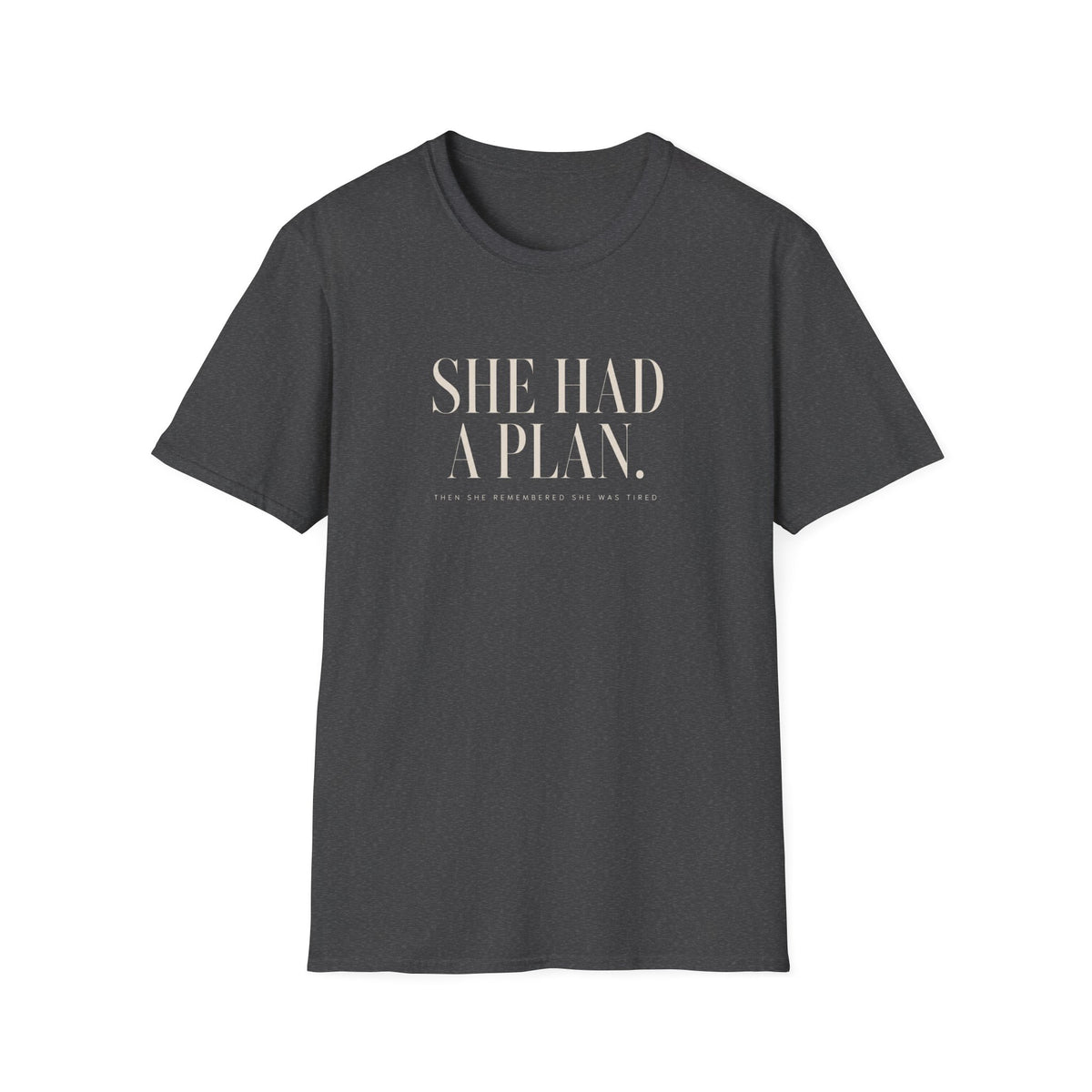 SHE HAD A PLAN  T-Shirt