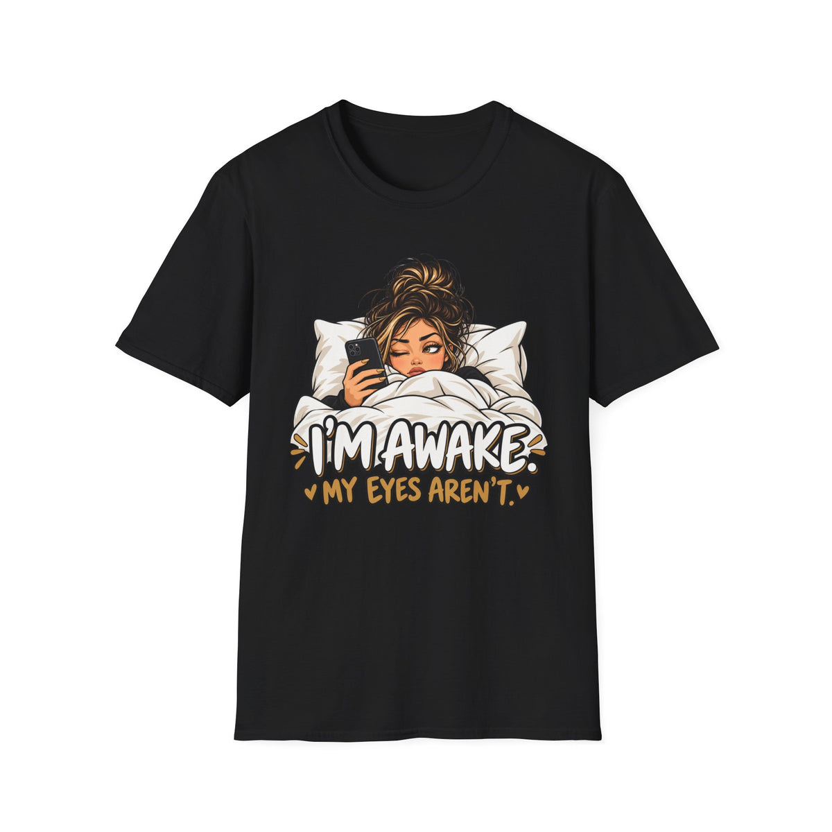 I'm Awake My Eyes Aren't  T-Shirt