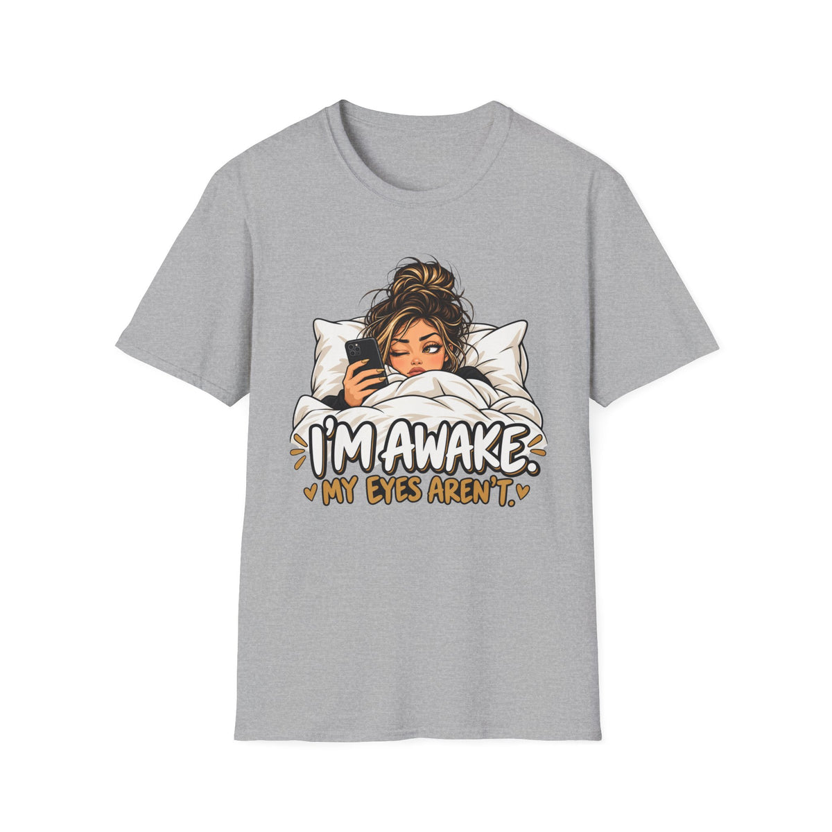 I'm Awake My Eyes Aren't  T-Shirt